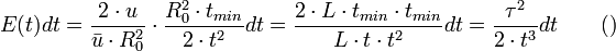E(t)dt = \frac {2 \cdot u}{\bar u \cdot R_{0}^{2}} \cdot \frac{R^2_{0} \cdot t_{min}}{2 \cdot t^2}dt = \frac {2 \cdot L \cdot t_{min} \cdot t_{min}}{L \cdot t \cdot t^2}dt = \frac {\tau^2}{2 \cdot t^3}dt \qquad ()