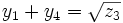 y_1 + y_4 = \sqrt{z_3}