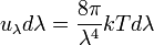 u_\lambda d\lambda=\frac{8\pi}{\lambda^4}kT d\lambda