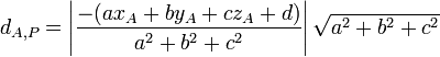 d_{A,P} = \left| \frac {-(ax_A+by_A+cz_A+d)}{a^2+b^2+c^2} \right| \sqrt{a^2+b^2+c^2}
