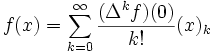 f(x)=\sum_{k=0}^\infty\frac{(\Delta^k f)(0)}{k!}(x)_k\,