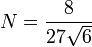 N = \frac{8}{27\sqrt{6}}
