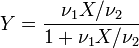 Y=\frac{\nu_1 X/\nu_2}{1+\nu_1 X/\nu_2}