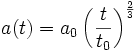 a(t) = a_0 \left(\frac{t}{t_0} \right)^\frac{2}{3}
