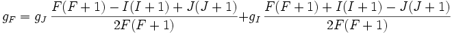 g_F = g_J\,\frac{F(F+1)-I(I+1)+J(J+1)}{2F(F+1)} + g_I\,\frac{F(F+1)+I(I+1)-J(J+1)}{2F(F+1)}