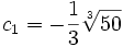  \qquad c_1 = -\frac{1}{3}\sqrt[3]{50}    