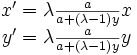 \begin{matrix} x'=\lambda {a \over {a+(\lambda-1)y}} x\\ y'=\lambda {a \over {a+(\lambda-1)y}} y\end{matrix}