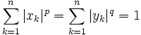 \sum_{k=1}^n |x_k|^p=\sum_{k=1}^n |y_k|^q=1