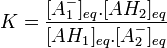 K=\frac{[A_{1}^-]_{eq}.[AH_{2}]_{eq}}{[AH_{1}]_{eq}.[A_{2}^-]_{eq}}