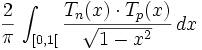 {2\over \pi}\,\int_{[0,1[}{T_n(x) \cdot T_p(x)\over\sqrt{1-x^2}}\,dx