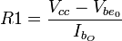 R1 = \frac{V_{cc}-V_{be_0}}{I_{b_O}}