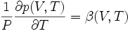 \frac{1}{P}\frac{\partial p(V,T)}{\partial T} =  \beta(V,T)