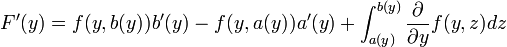  F'(y) = f(y, b(y))b'(y) - f(y,a(y))a'(y) + \int_{a(y)}^{b(y)}{\partial\over \partial y}f(y,z)dz