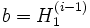 b = H_1^{(i-1)}~