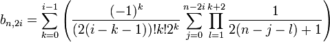 b_{n,2i} = \sum_{k=0}^{i-1} \left( \frac {(-1)^k}{(2(i-k-1))!k!2^k}\sum_{j=0}^{n-2i}\prod_{l=1}^{k+2}\frac 1{2(n-j-l)+1}\right)