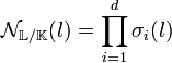 \mathcal N_{\mathbb L/\mathbb K}(l) = \prod_{i=1}^d \sigma_i(l)