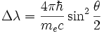  \Delta \lambda = \frac{4 \pi \hbar}{m_e c}\sin^2{\theta \over 2}