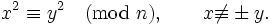 x^2\equiv y^2\quad(\hbox{mod }n),\qquad x\not\equiv\pm y.