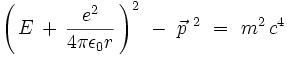 \left( \, E \, + \, \frac{e^2}{4 \pi \epsilon_0 r} \,  \right)^2 \ - \ \vec{p}^{~2} \ = \ m^2 \, c^4