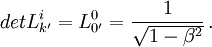 detL_{k'}^{i}=  L_{0'}^{0} = \frac{1}{\sqrt{1-\beta^2}}\, .