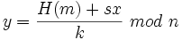 y= \frac{H(m) + sx}{k}~mod~n