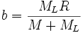 b = \frac{M_L R}{M+M_L}