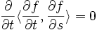 \frac{\partial}{\partial t}\langle \frac{\partial f}{\partial t},\frac{\partial f}{\partial s}\rangle=0