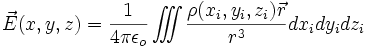  
\vec{E}(x,y,z) = \frac{1}{4 \pi \epsilon_o}\int\!\!\!\!\int\!\!\!\!\int\frac{\rho(x_i,y_i,z_i)\vec{r}}{r^3} dx_idy_idz_i 
