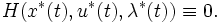 H(x^*(t),u^*(t),\lambda^*(t)) \equiv 0.\,