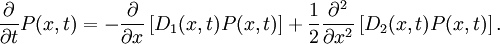 \frac{\partial}{\partial t}P(x,t)=-\frac{\partial}{\partial x}\left[ D_{1}(x,t)P(x,t)\right] + {1 \over 2} \frac{\partial^2}{\partial x^2}\left[ D_{2}(x,t)P(x,t)\right]. 