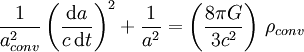 \frac{1}{a_{conv}^2}\left(\frac{\mathrm da}{c\,\mathrm dt}\right)^2 + \frac{1}{a^2}= \left( \frac{8\pi G}{3 c^2} \right)\, \rho_{conv}