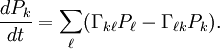  \frac{dP_k}{dt}=\sum_\ell(\Gamma_{k\ell} P_\ell - \Gamma_{\ell k}P_k). 