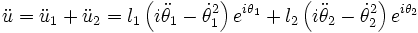 
\ddot{u}=\ddot{u}_1+\ddot{u}_2=l_{1}\left( i\ddot{\theta }_{1}-\dot{\theta }_{1}^{2}\right)
e^{i\theta _{1}}+l_{2}\left( i\ddot{\theta }_{2}-\dot{\theta }
_{2}^{2}\right) e^{i\theta _{2}}
