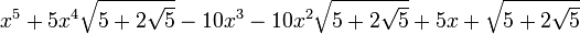  x^5 + 5x^4\sqrt{5+2\sqrt{5}} - 10x^3 - 10x^2\sqrt{5+2\sqrt{5}} + 5x + \sqrt{5+2\sqrt{5}} ~