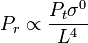 P_r \propto {{P_t  \sigma^0} \over{L^4}}