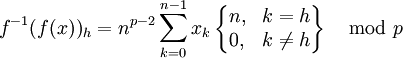 f^{-1}(f(x))_h=n^{p-2}\sum_{k=0}^{n-1}x_k\left\{\begin{matrix}n,&k=h\\0,&k\ne h\end{matrix}\right\}\mod p