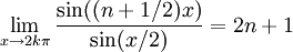 \lim\limits_{x\to 2k\pi} \frac{\sin((n+1/2)x)}{\sin(x/2)} = 2n+1
