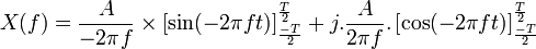 
X(f) =  \frac{A}{-2 \pi f} \times \left [\sin(-2 \pi f t) \right ] ^{\frac{T}{2}} _{\frac{-T}{2}} + j.\frac{A}{2 \pi f}.\left [\cos(-2 \pi f t) \right ] ^{\frac{T}{2}} _{\frac{-T}{2}}
