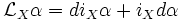 \mathcal{L}_X\alpha=di_X\alpha +i_Xd\alpha