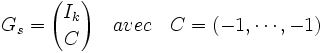 G_s={I_k \choose C}\quad avec \quad C = (-1, \cdots ,-1)