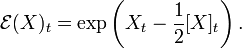 \mathcal{E}(X)_t=\exp \left ( X_t - \frac{1}{2} [X]_t \right ).