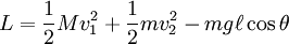 L = \frac{1}{2} M v_1^2  + \frac{1}{2} m v_2^2 - m g \ell\cos\theta 