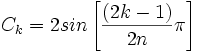 C_k = 2 sin \left [\frac {(2k-1)}{2n} \pi \right ]