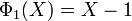 \Phi_1(X) = X - 1\,