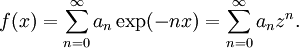 f(x) = \sum_{n=0}^\infty a_n \exp(-nx) = \sum_{n=0}^\infty a_n z^n.