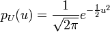 p_U(u) = \frac {1} {\sqrt{2 \pi}} e^{-\frac{1}{2}u^2}\,
