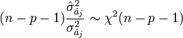 (n-p-1) \frac{\hat \sigma_{\hat a_j}^2}{\sigma_{\hat a_j}^2} \sim \chi^2(n-p-1)