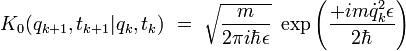 K_0(q_{k+1},t_{k+1}|q_{k},t_{k}) \ = \ \sqrt{\frac{m}{2 \pi i  \hbar \epsilon}} \ \exp \left( \frac{+ i m \dot{q}_k^2 \epsilon}{2 \hbar} \right)