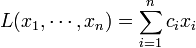 L(x_1, \cdots, x_n) = \sum_{i=1}^n c_i x_i
