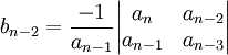 b_{n-2}=\frac{-1}{a_{n-1}}\begin{vmatrix}
  a_{n} & a_{n-2} \\
  a_{n-1} & a_{n-3} 
\end{vmatrix}
